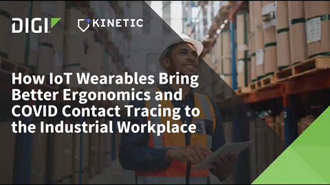 物联网可穿戴设备如何为工业工作场所带来更好的人体工程学和COVID接触追踪